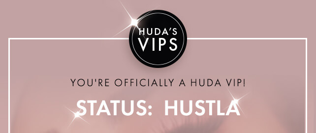 Huda's VIPs | Tier Status: HUSTLA