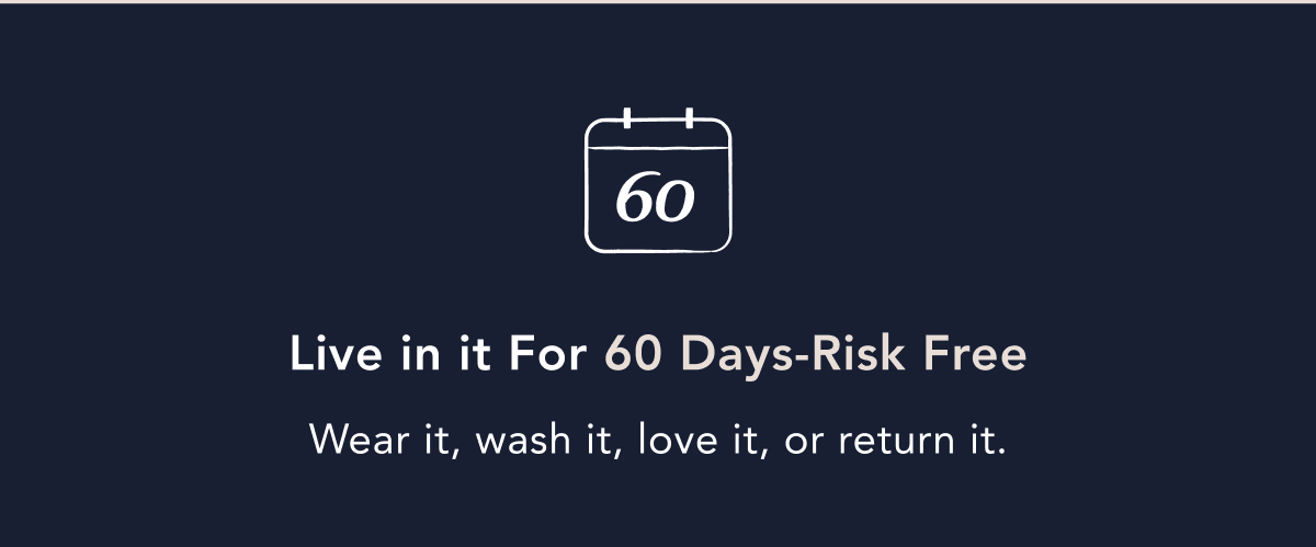 Live in it for 60 Days Risk Free