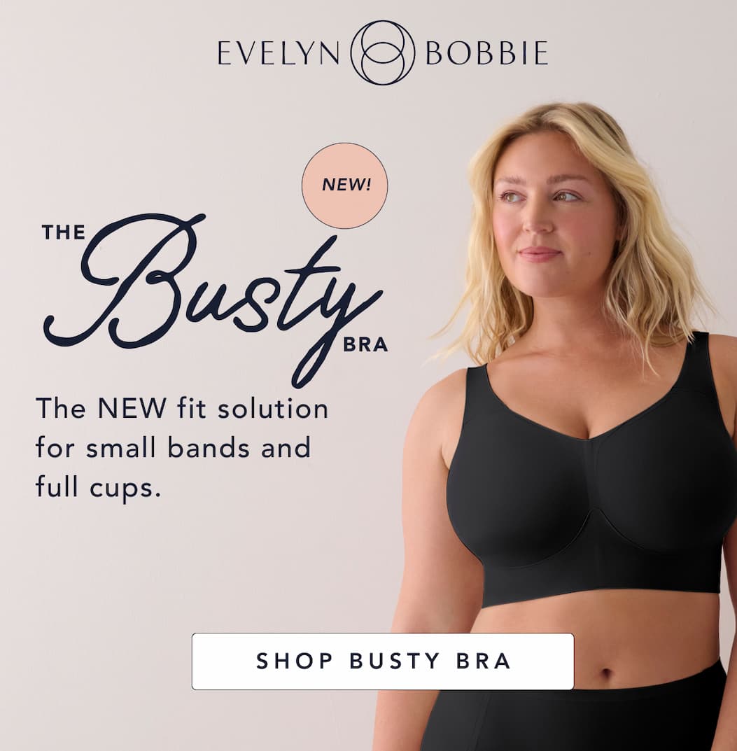Busty Bra Is Here - The New fit solution for Small Bands and Full Cups