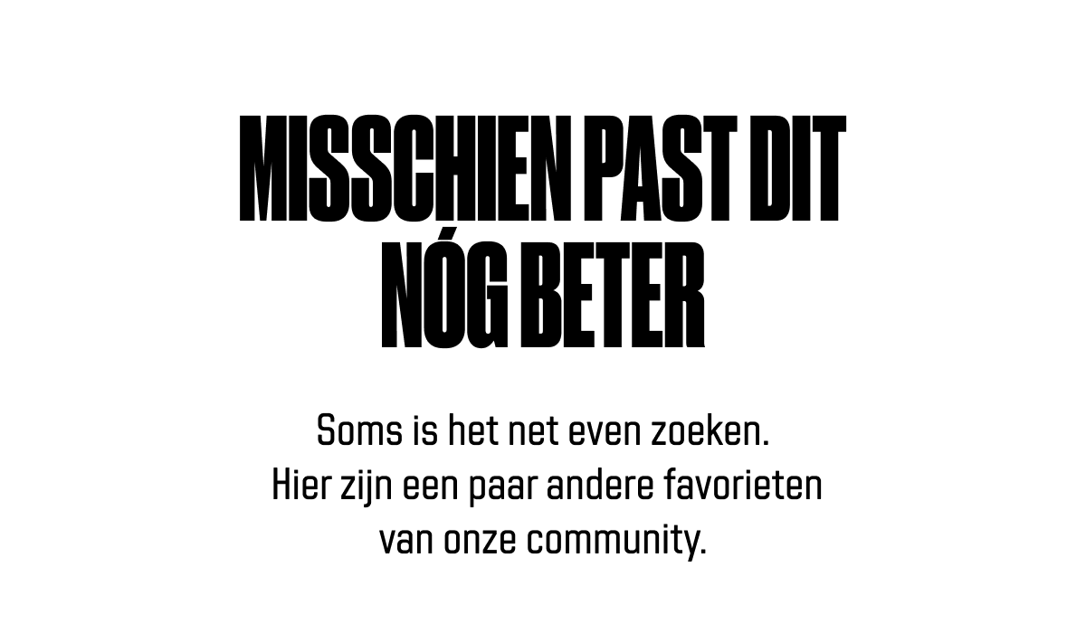 Misschien past dit nóg beter Soms is het net even zoeken.  Hier zijn een paar andere favorieten van onze sporters.