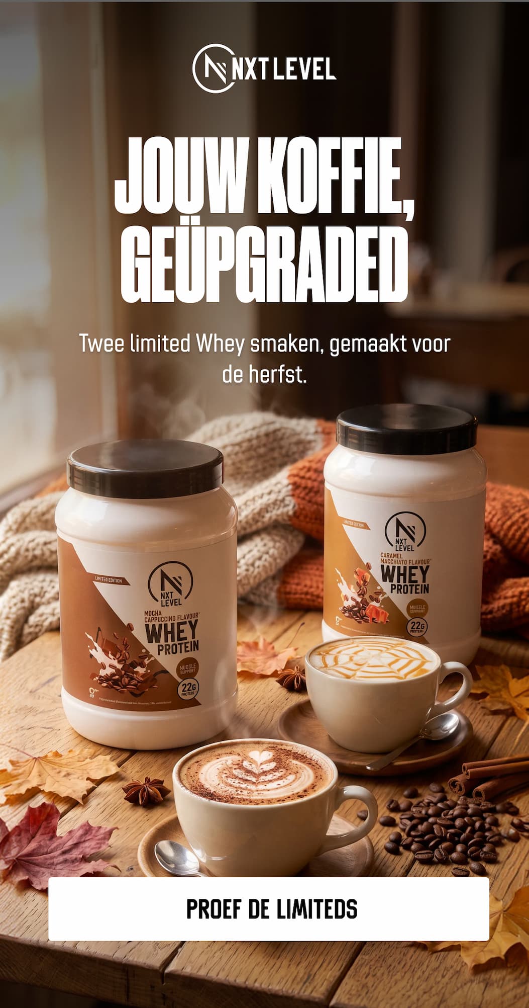 JOUW KOFTE GEUPGRADED Twee limited Whey smaken, gemaakt voor de herfst.
