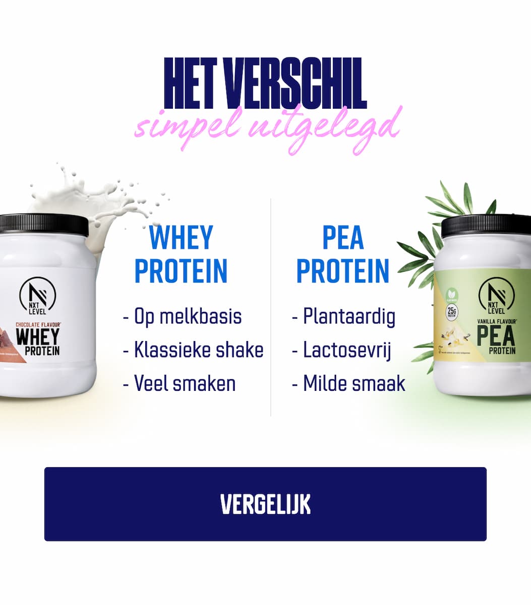 HET VERSCHIL WHEY PROTEIN  - Up melkbasis - Klassieke shake - Veel smaken PEA PROTEIN  - Plantaardig - Lactosevrij - Milde smaak