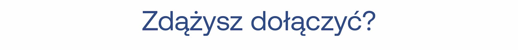 Zdążysz dołączyć?