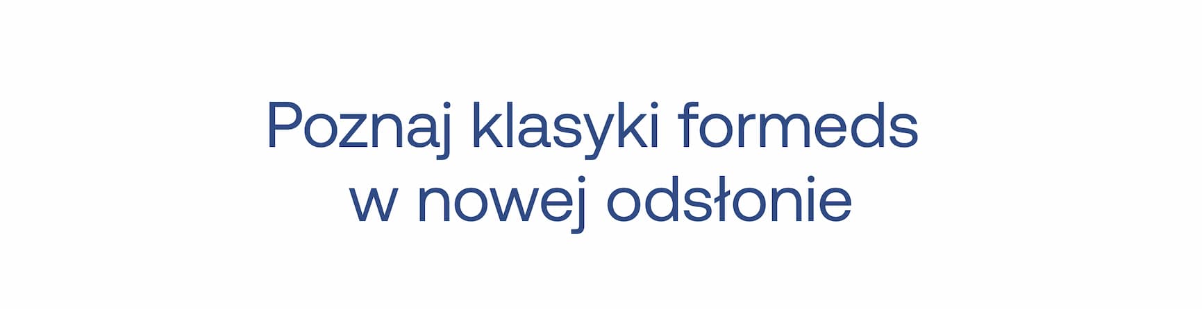 Poznaj klasyki formeds w nowej odsłonie