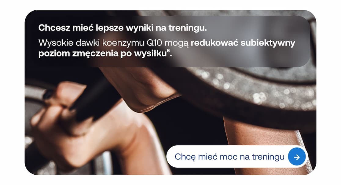 Osoba ćwicząca na siłowni, trzymająca gryf sztangi. Tekst: Chcesz mieć lepsze wyniki na treningu. Wysokie dawki koenzymu Q10 mogą redukować subiektywny poziom zmęczenia po wysiłku. Przycisk: Chcę mieć moc na treningu.