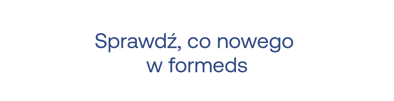 Sprawdź, co nowego w formeds