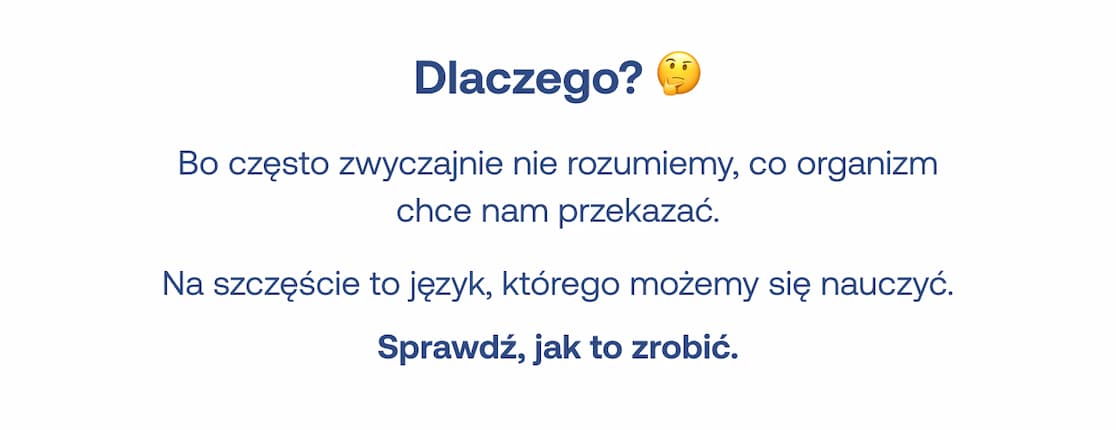Dlaczego? Bo często nie rozumiemy, co organizm chce nam przekazać. Na szczęście to język, którego możemy się nauczyć. Sprawdź, jak to zrobić.