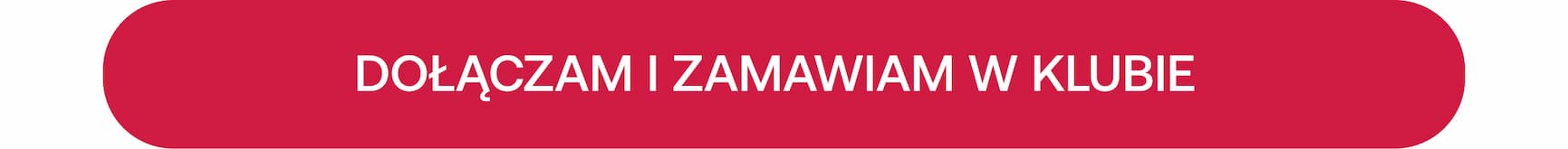 DOŁĄCZAM I ZAMAWIAM W KLUBIE