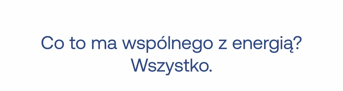 Co to ma wspólnego z energią? Wszystko.