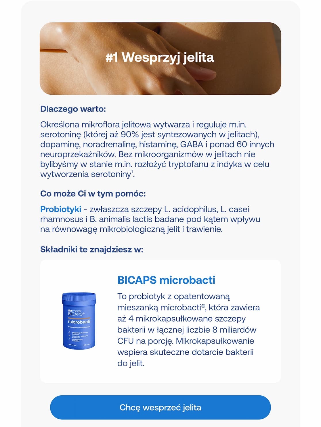 Sekcja pierwsza infografiki oznaczona nagłówkiem „#1 Wesprzyj jelita”. Zawiera zdjęcie dłoni na brzuchu oraz tekst o roli mikrobioty jelitowej w produkcji neuroprzekaźników takich jak serotonina. Poniżej zdjęcie produktu BICAPS microbacti (niebieski słoiczek) z opisem o zawartości 4 szczepów bakterii i 8 miliardów CFU. Na dole niebieski przycisk „Chcę wesprzeć jelita”