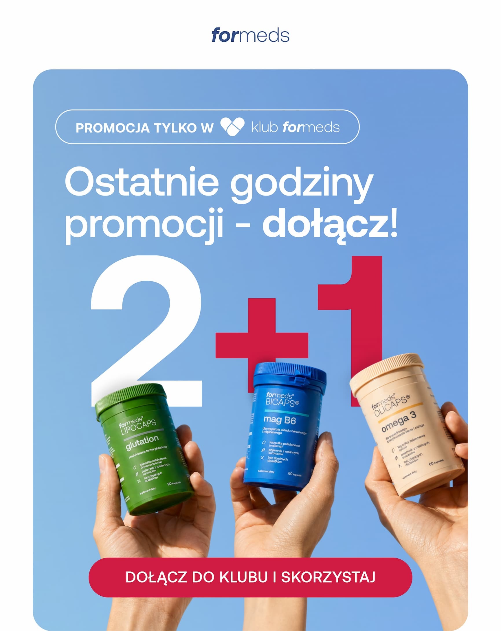 PROMOCJA TYLKO W klub formeds Ostatnie godziny promocji – dołącz! 2+1 DOŁĄCZ DO KLUBU I SKORZYSTAJ