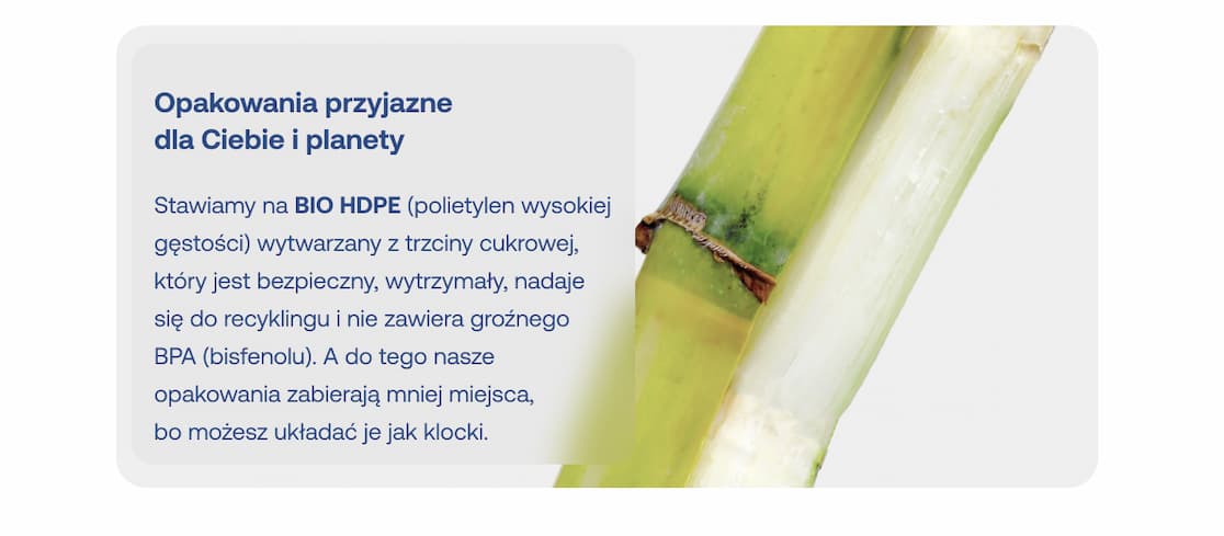 Ekologiczne opakowania BIO HDPE z trzciny cukrowej. Bezpieczne dla Ciebie i planety, bez szkodliwego BPA i w pełni zdatne do recyklingu