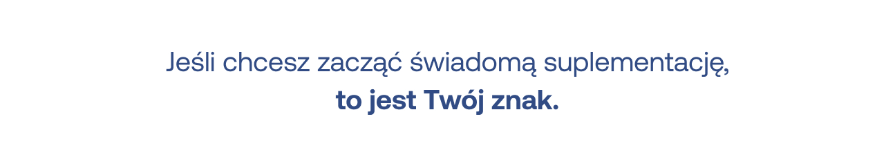 Jeśli chcesz zacząć świadomą suplementację, to jest Twój znak