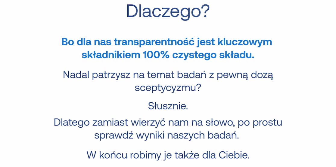Dlaczego? Bo dla nas transparentność jest kluczowym składnikiem 100% czystego składu. Zamiast wierzyć na słowo, sprawdź wyniki naszych badań