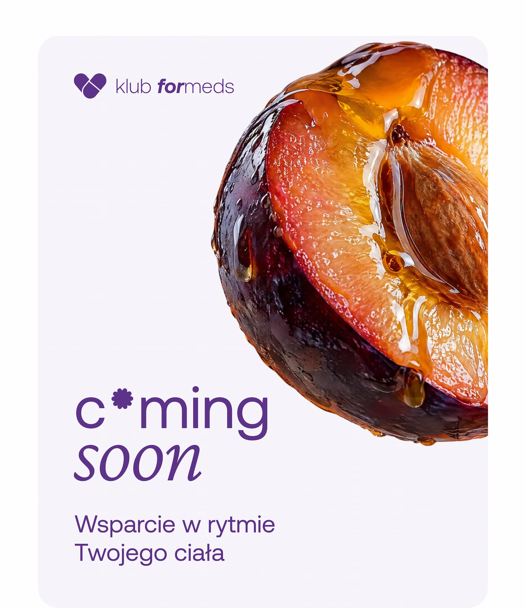 klub formeds c*ming soon Wsparcie w rytmie Twojego ciała   Kobiece zdrowie nie jest jedną historią. My pomożemy Ci opowiedzieć ją Twoim głosem. Także te jej części, o których mówi się zbyt mało lub wcale. Nadchodzi wsparcie dla kobiet stworzone przez kobiety, które miały dość kompromisów.&nbsp; Jesteś w  , dlatego Ty otrzymasz je  już 18 września.&nbsp; Stay tuned. Producent suplementów diety Przejdź&nbsp;do sklepu Polityka Prywatności Nie widzisz obrazków? Zobacz&nbsp;w przeglądarce Jeśli nie chcesz dłużej otrzymywać od nas wiadomości, kliknij poniższy link: Rezygnuję z newslettera ©2026 Formeds — Grunwaldzka 184, 60-166 Poznań METODY PŁATNOŚCI