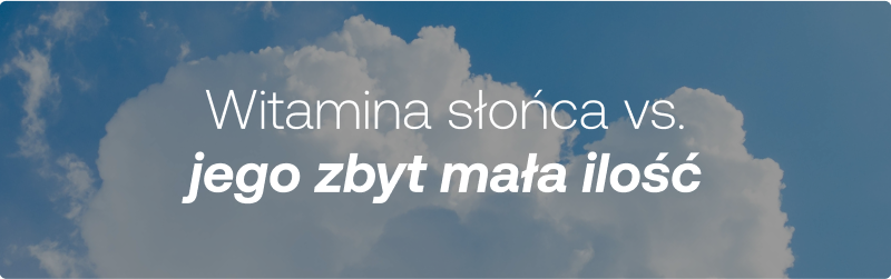 Witamina słońca vs jego zbyt mała ilość