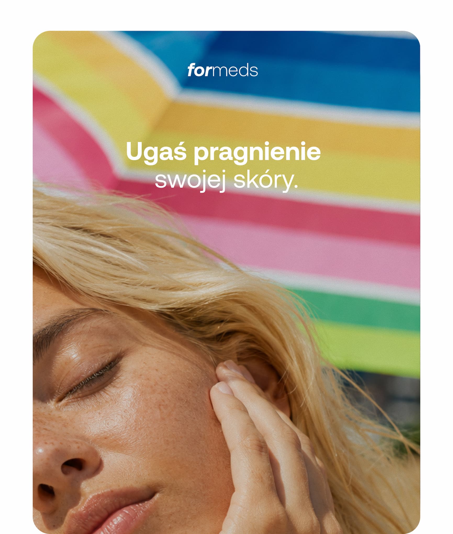 formeds Ugaś pragnienie swojej skóry.