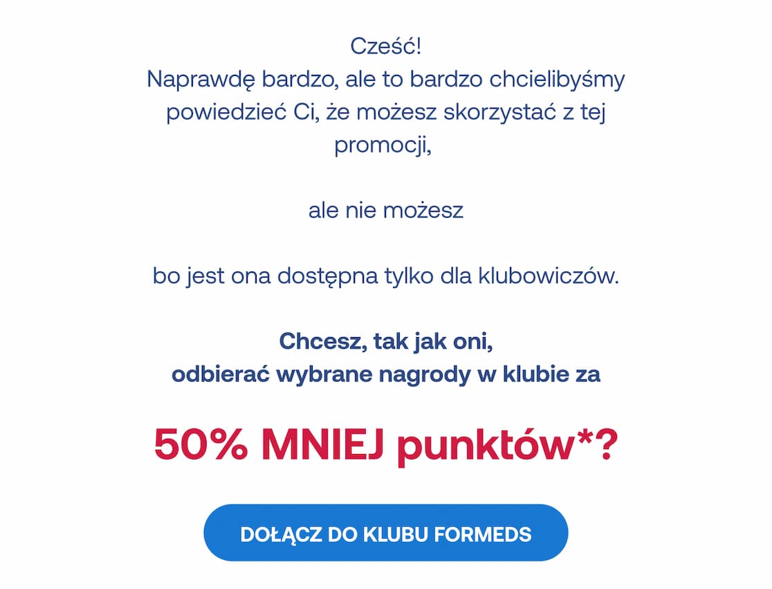Ta promocja jest dostępna wyłącznie dla klubowiczów! Dołącz do nas i odbieraj nagrody za 50% mniej punktów.