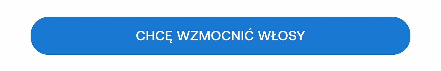 CHCĘ WZMOCNIĆ WŁOSY