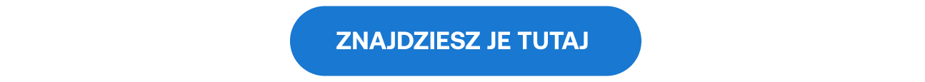 Niebieski przycisk z napisem: ZNAJDZIESZ JE TUTAJ.