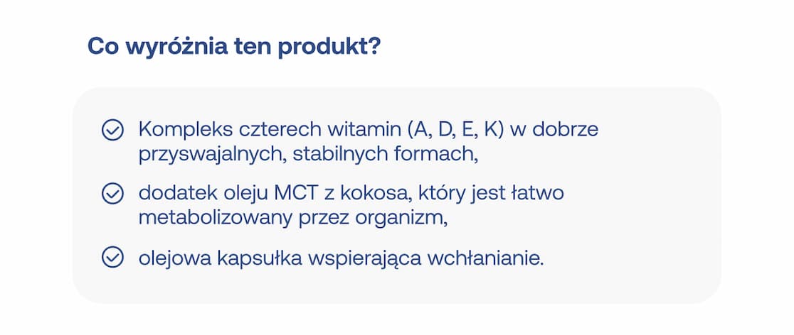 Co wyróżnia ten produkt? Kompleks 4 witamin ADEK, dodatek oleju MCT, olejowa kapsułka