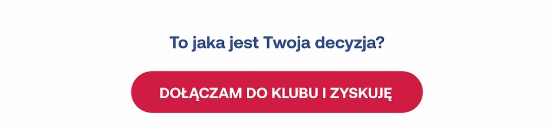 Nagłówek "To jaka jest Twoja decyzja?" nad czerwonym przyciskiem "DOŁĄCZAM DO KLUBU I ZYSKUJĘ".