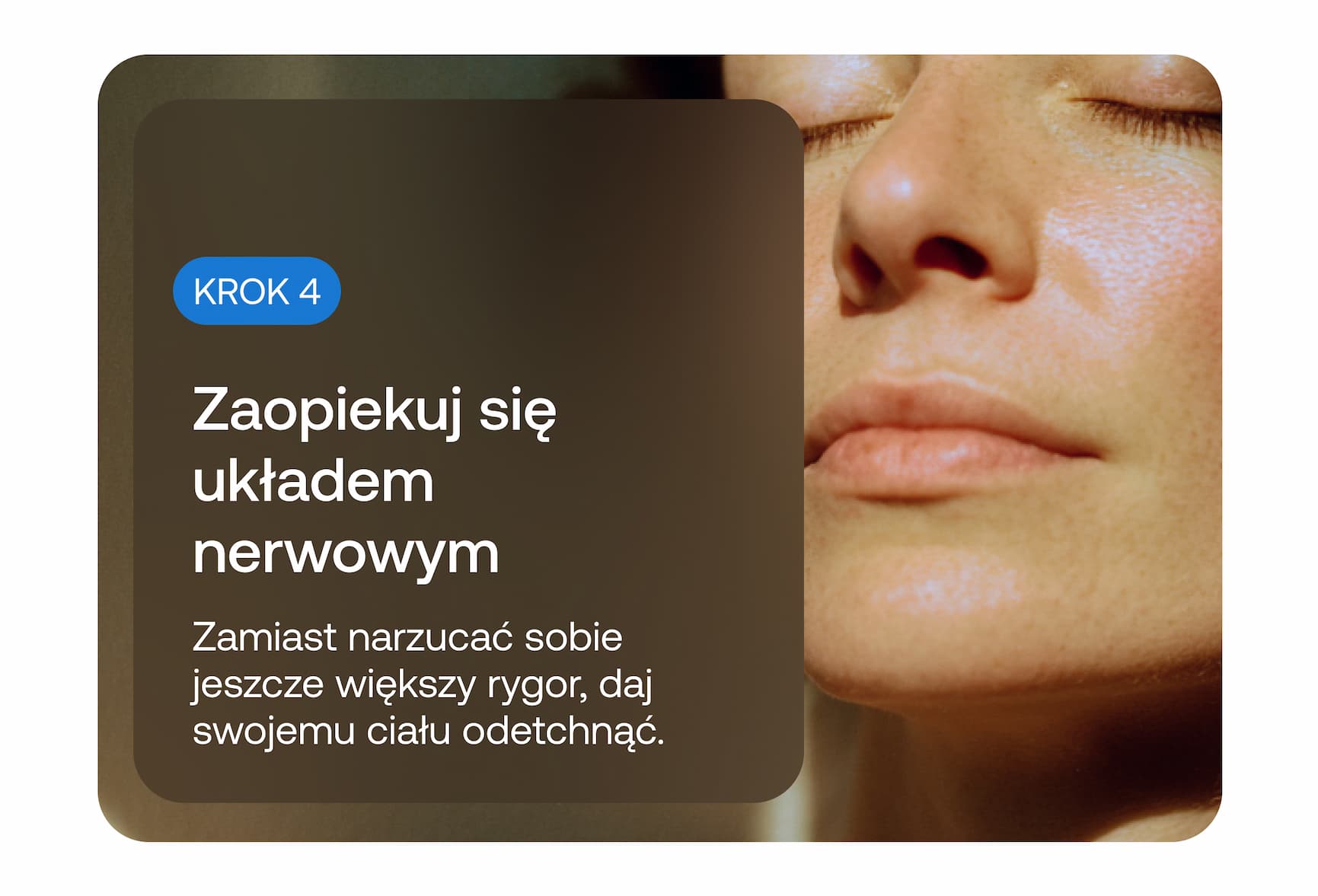 KROK 4: Zaopiekuj się układem nerwowym. Zamiast narzucać sobie jeszcze większy rygor, daj swojemu ciału odetchnąć.