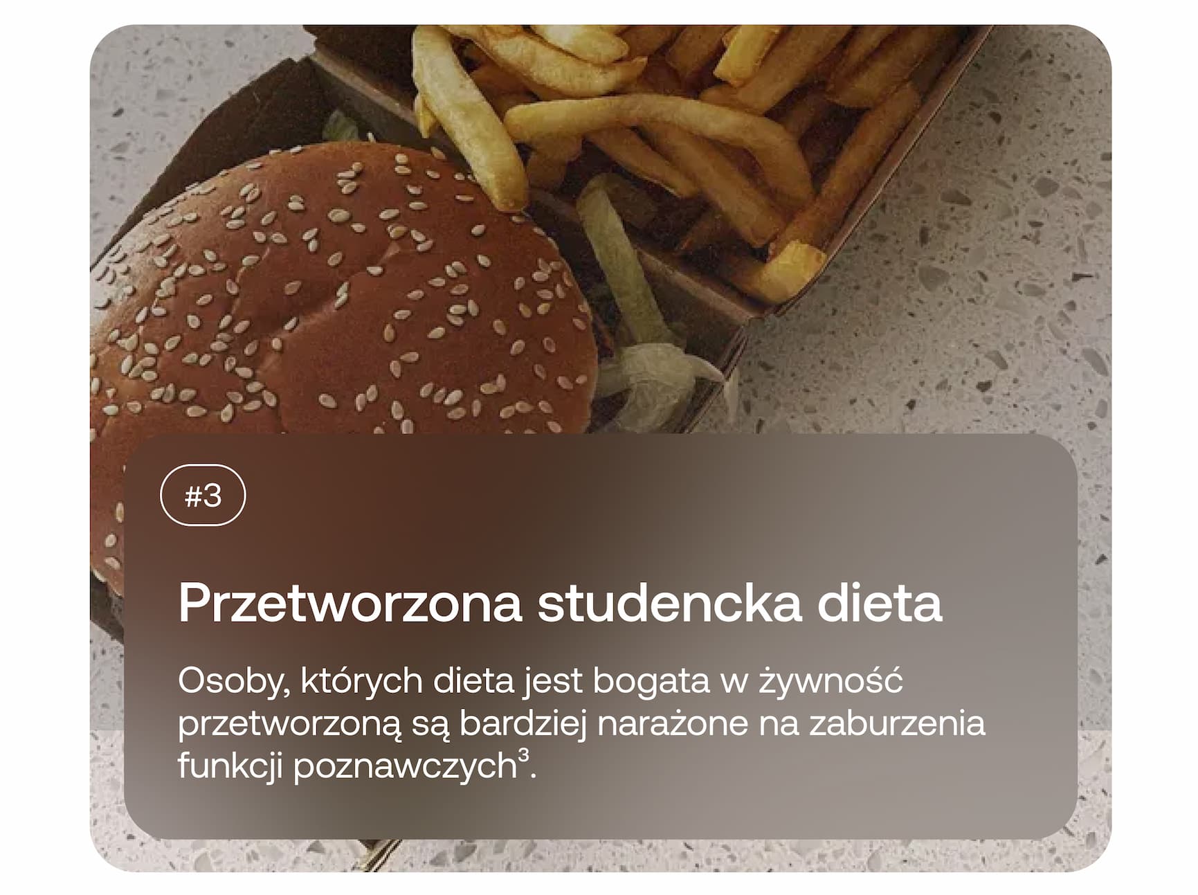 #3 Przetworzona studencka dieta. Osoby, których dieta jest bogata w żywność przetworzoną, są bardziej narażone na zaburzenia funkcji poznawczych³.
