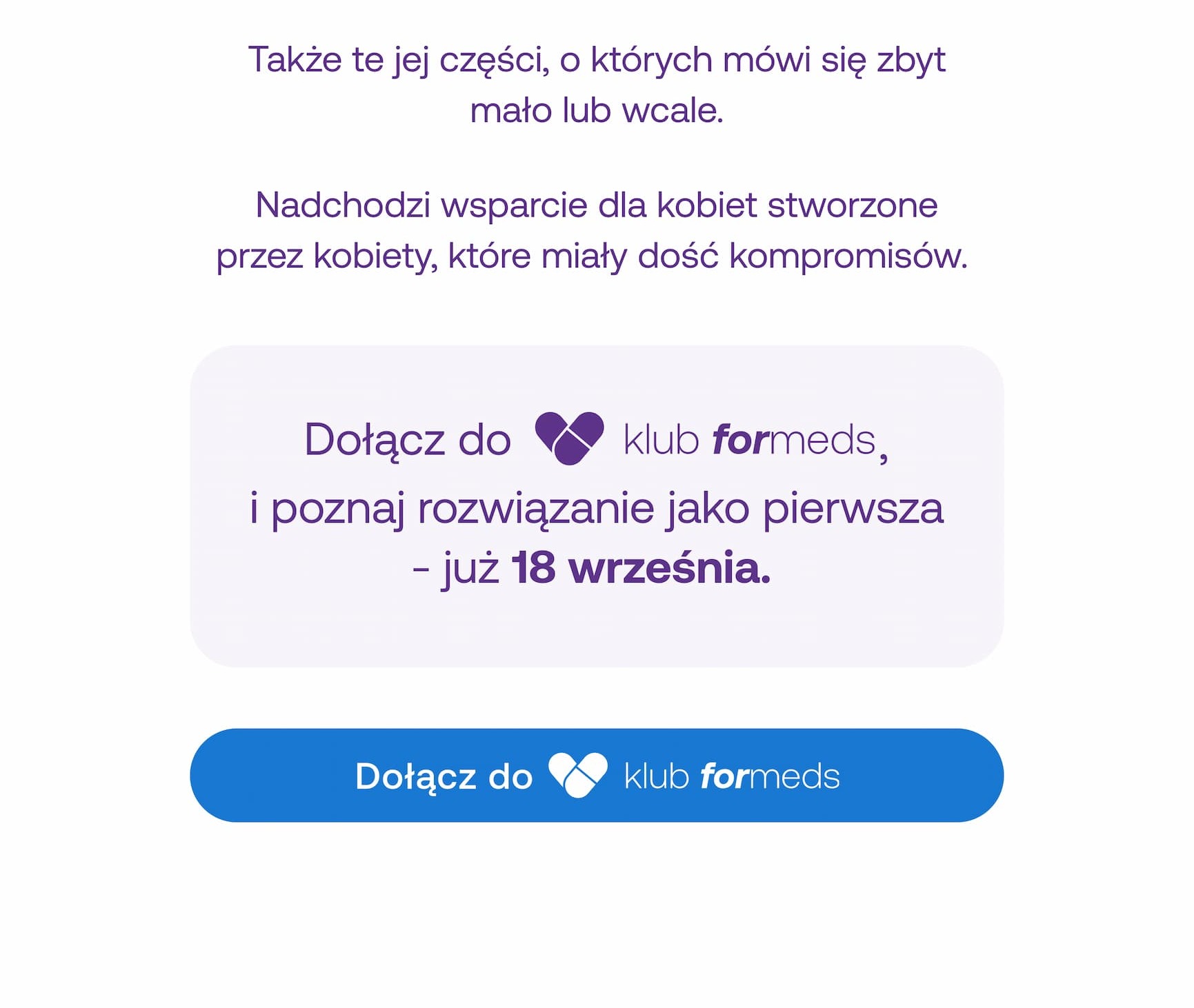 Także te jej części, o których mówi się zbyt mało lub wcale. Nadchodzi wsparcie dla kobiet stworzone przez kobiety, które miały dość kompromisów.&nbsp; Dołącz do ,  i poznaj rozwiązanie jako pierwsza  - już 18 września.&nbsp; Dołącz do