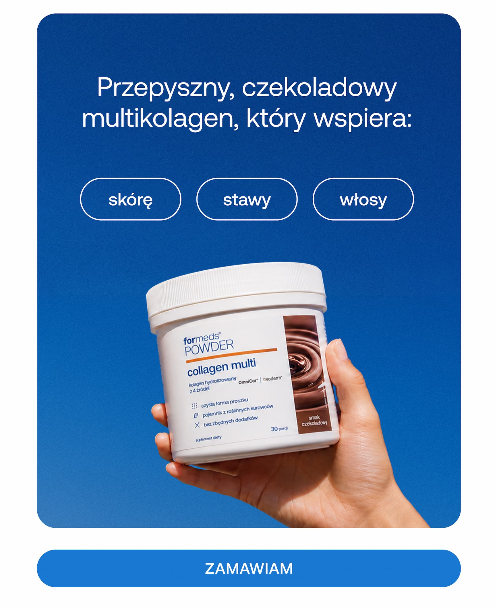 Przepyszny, czekoladowy multikolagen, który wspiera: skórę • stawy • włosy ZAMAWIAM