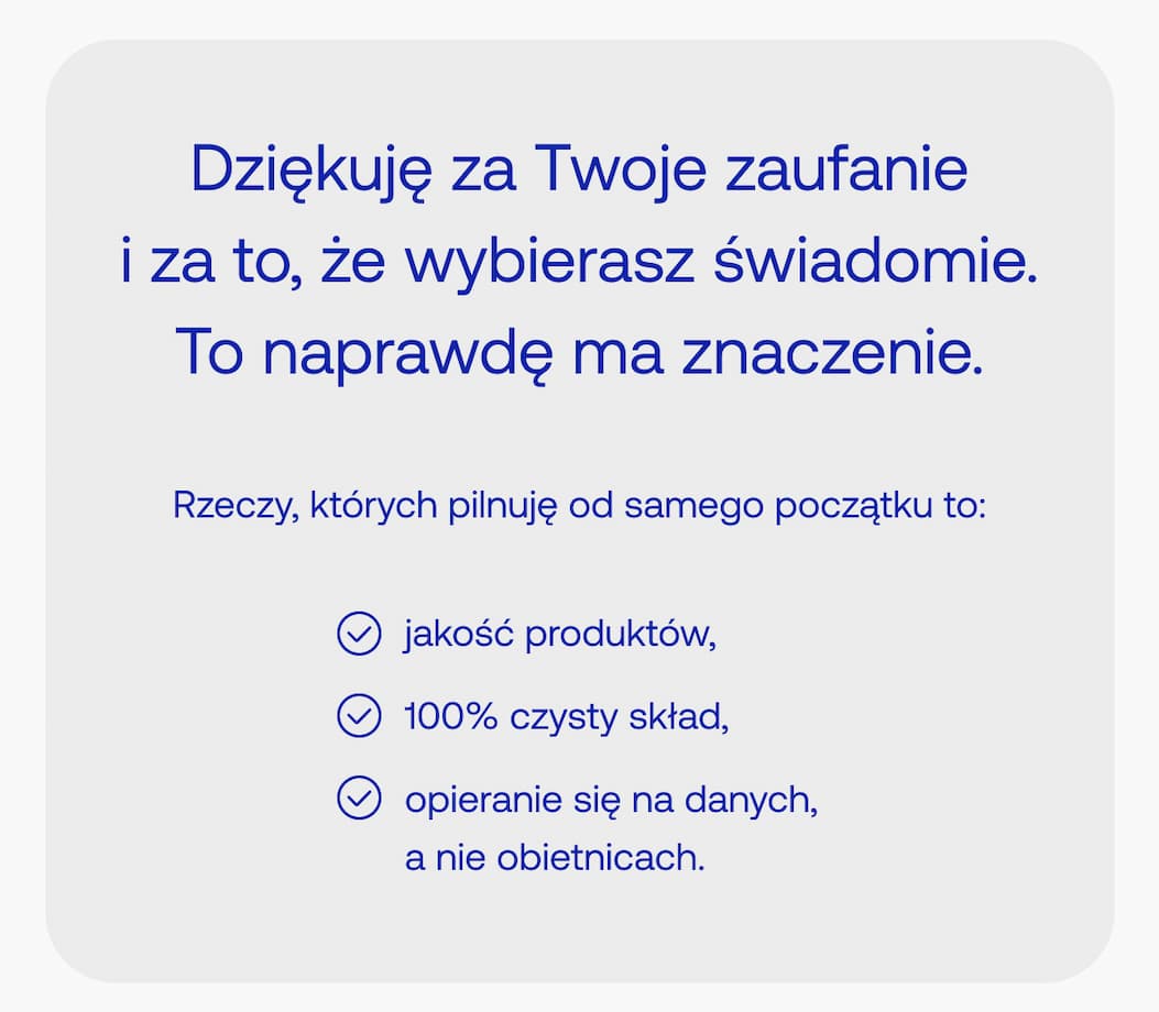 Dziękuję za Twoje zaufanie i za to, że wybierasz świadomie.