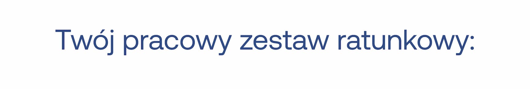 Twój pracowy zestaw ratunkowy: