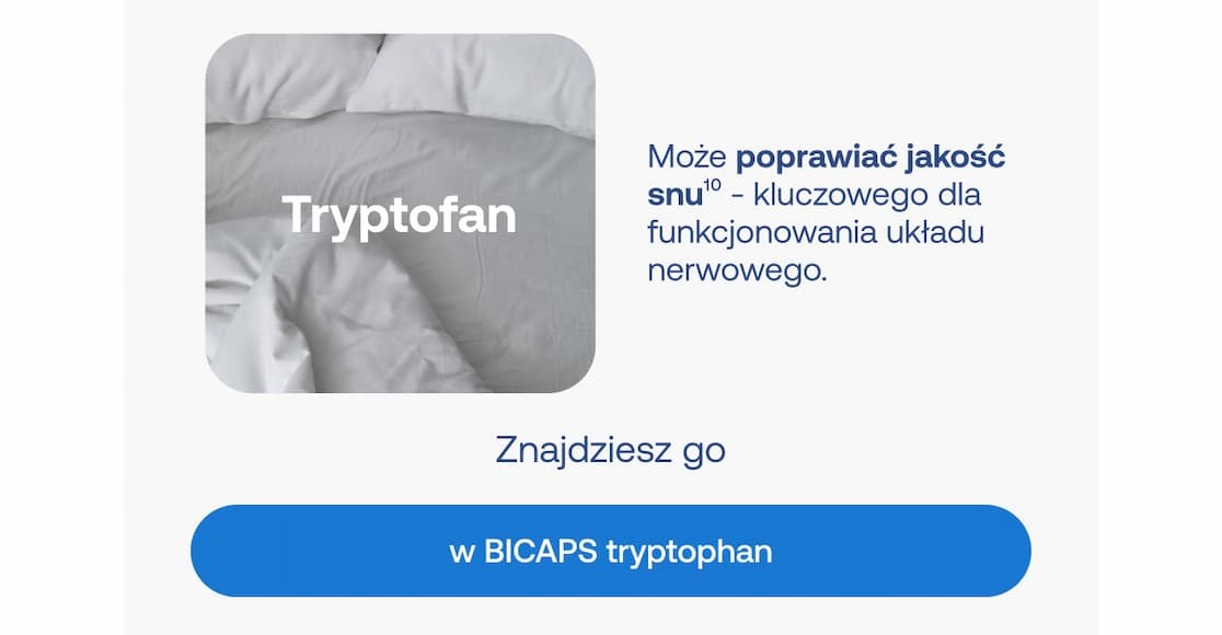 Tryptofan – może poprawiać jakość snu (produkt BICAPS tryptophan).