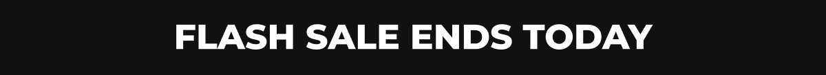 FLASH SALE ENDS TODAY