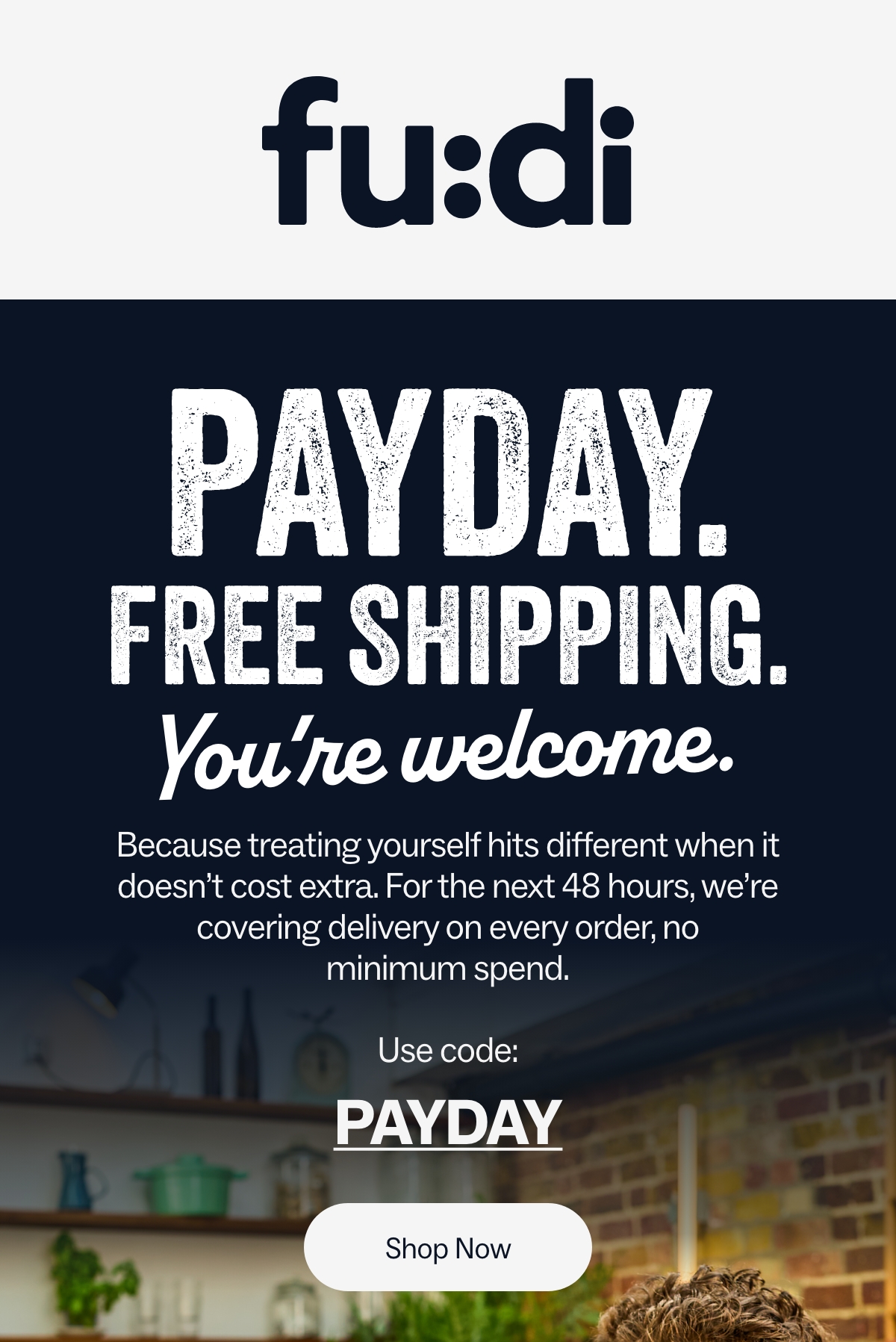 PAYDAY. FREE SHIPPING. You're welcome.