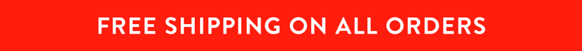 FREE SHIPPING ON ALL ORDERS