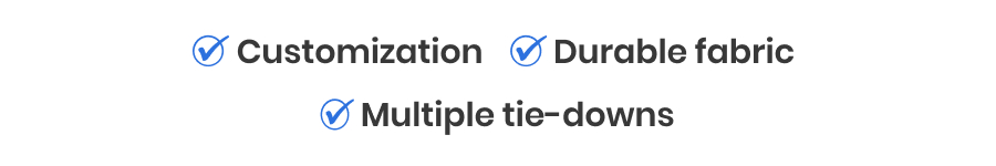 Customization | Durable fabric | Multiple tie-downs