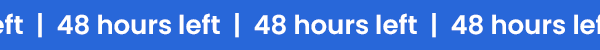 48 Hours left
