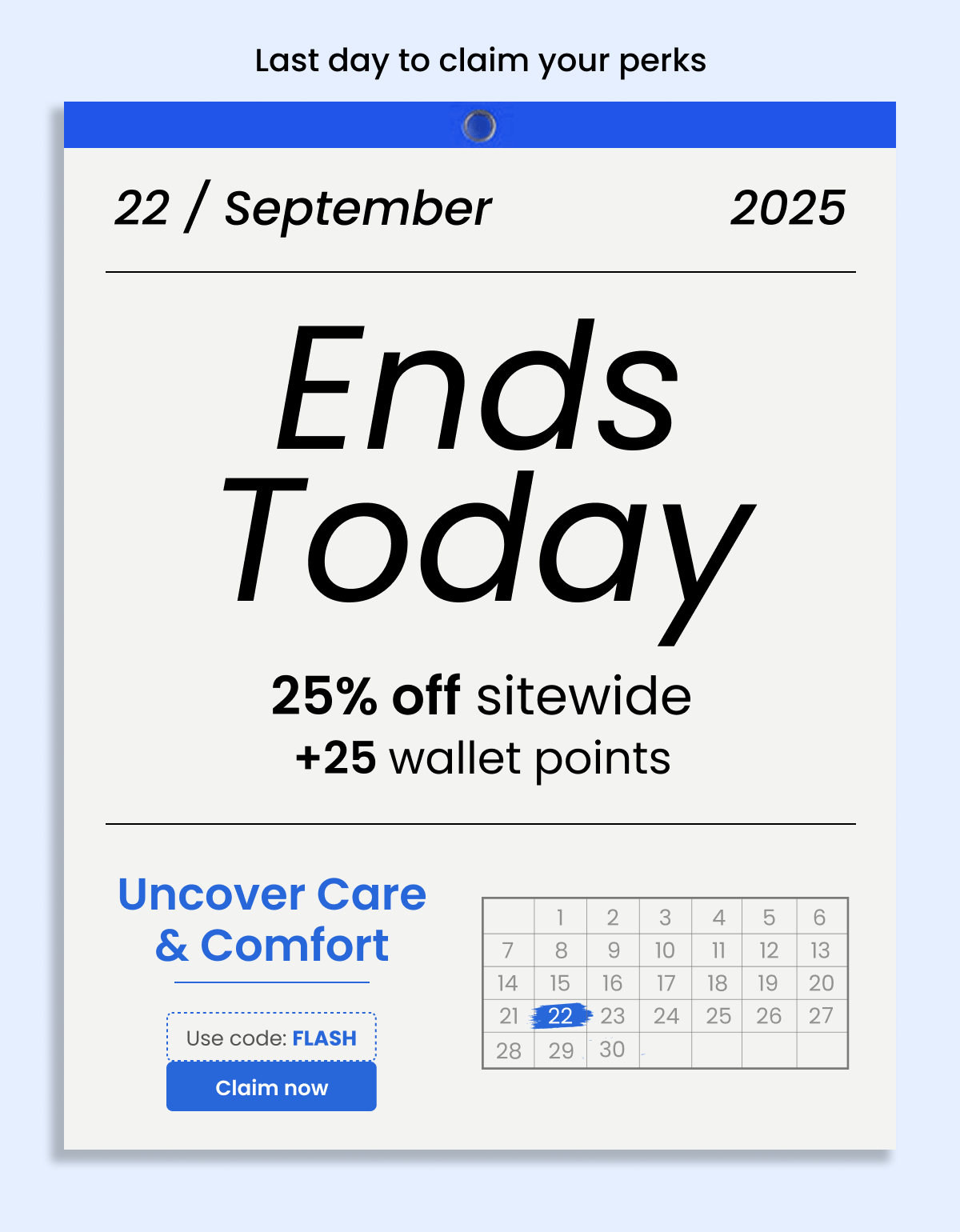 Last day to claim your perks | 25% off + 25 wallet points | Use code : FLASH 