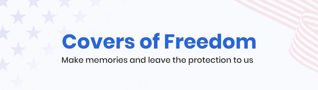 Covers of Freedom | Make memories and leave the protection to us 