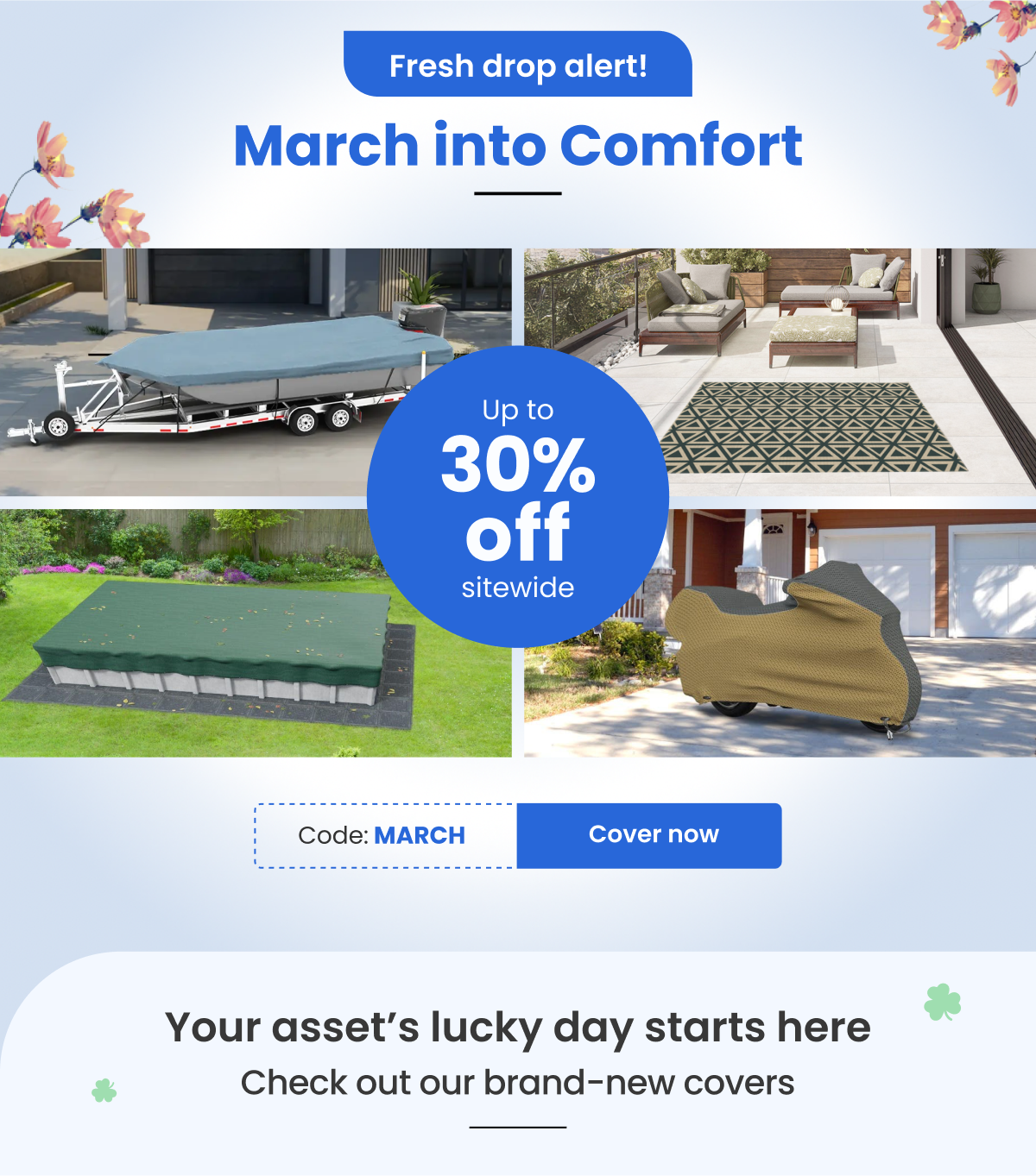 Fresh drop alert! | March into Comfort | Up to 30% off sitewide | Use code - MARCH | Cover now 