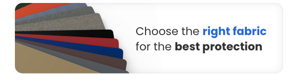 Choose the right fabric for the best protection