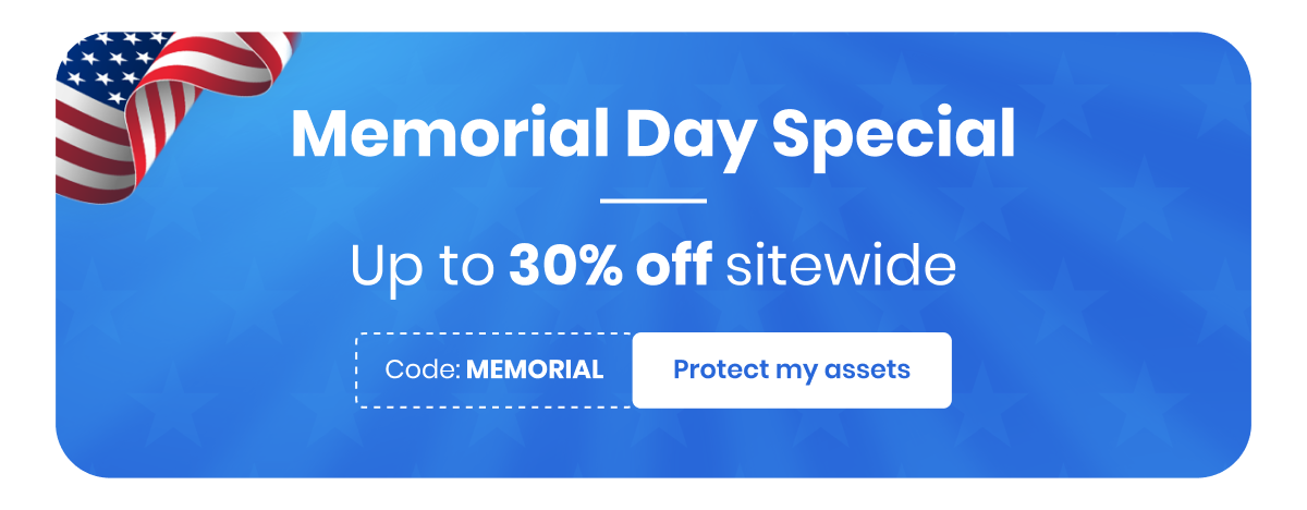 Memorial Day Special | Up to 30% off sitewide | Use code - MEMORIAL | Protect my assets 