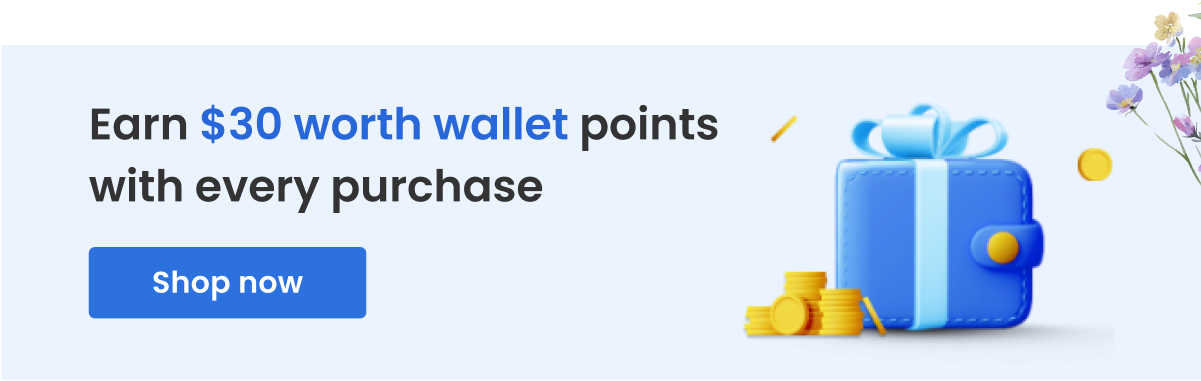 Earn $30 worth wallet points with every purchase [Shop now]