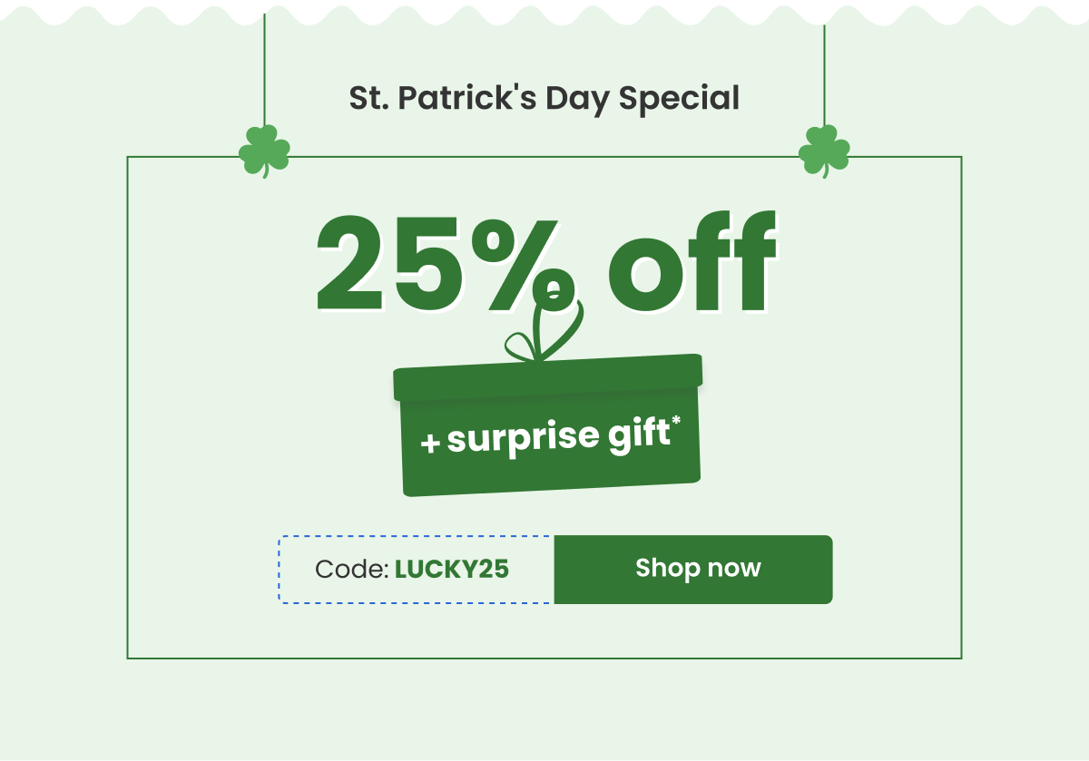 St. Patrick's Day Special | 25% offf + Surprise gift | Use code - LUCKY25 | Shop now