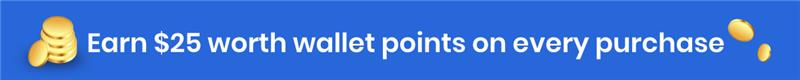 Earn $25 worth wallet points on every purchase