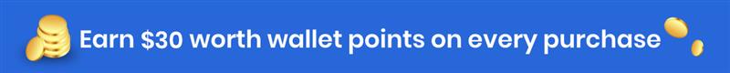Earn $30 worth wallet points on every purchase 