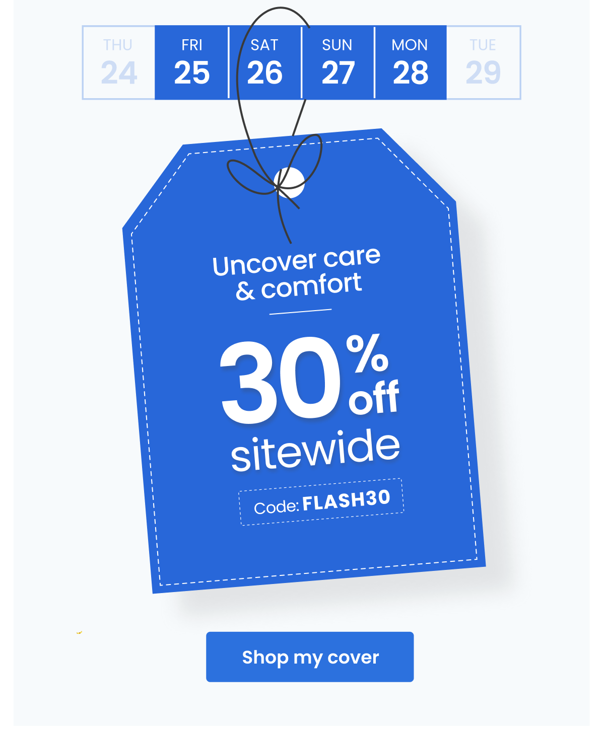 Uncover care & comfort 30% off sitewide Code: FLASH30 [Shop my cover]