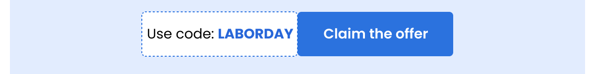 Use code - LABORDAY | Claim the offer 