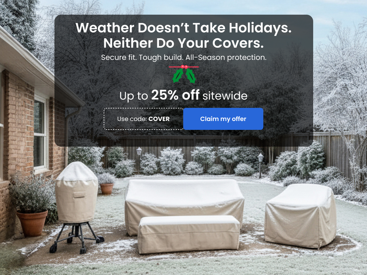 Weather doesn't take holidays. Neither do your covers | Up to 25% off | Use code : COVER 